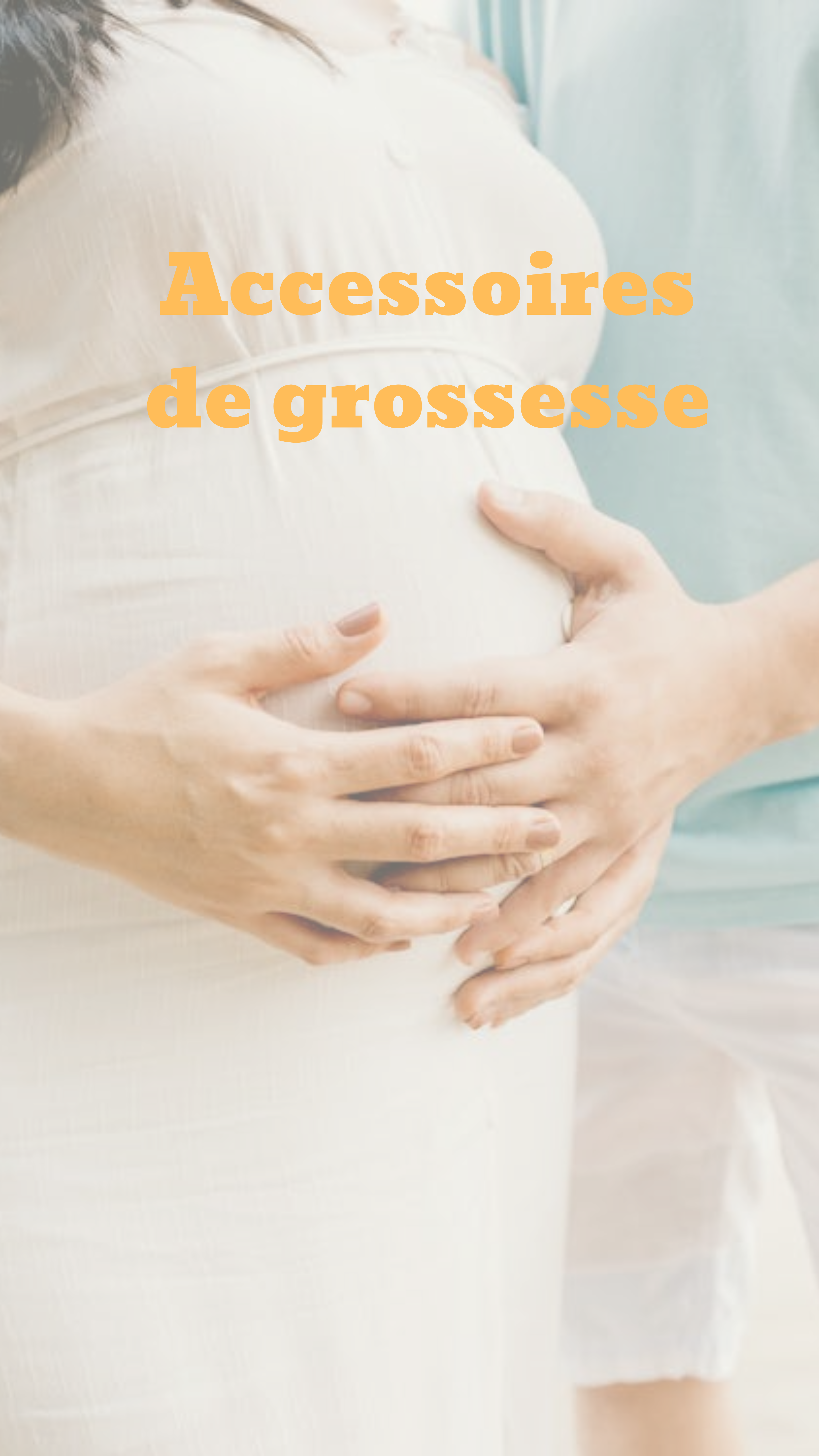 Accessoires de grossesse